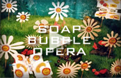 Soap Bubble Opera
